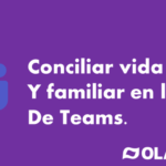 Conciliar vida laboral y familiar en la app de Microsoft Teams